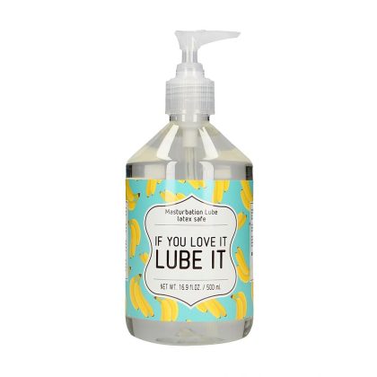 Masturbation Lube - IF YOU LOVE IT LUBE IT - 500 ml